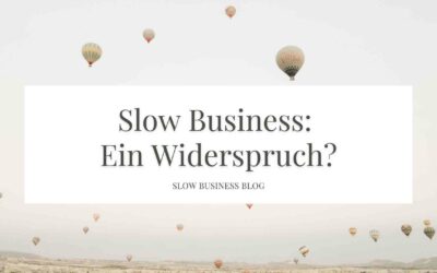 Slow Business – wie geht das?